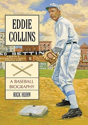 Eddie Collins: A Baseball Biography