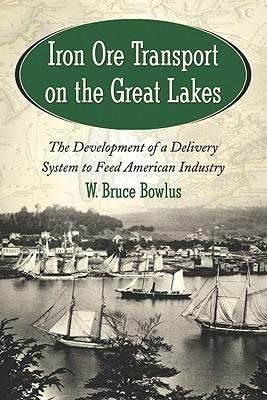 Iron Ore Transport on the Great Lakes: The Development of a Delivery System to Feed American Industry