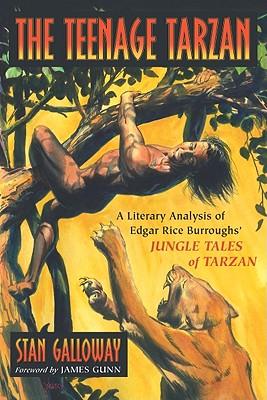 The Teenage Tarzan: A Literary Analysis of Edgar Rice Burroughs' Jungle Tales of Tarzan