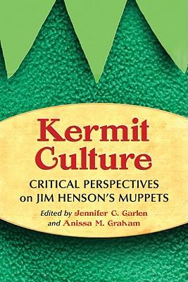 Kermit Culture: Critical Perspectives on Jim Henson's Muppets