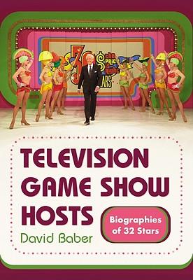 Television Game Show Hosts: Biographies of 32 Stars