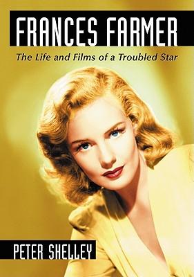 Frances Farmer: The Life and Films of a Troubled Star