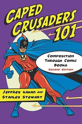 Caped Crusaders 101: Composition Through Comic Books, 2d ed.