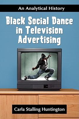 Black Social Dance in Television Advertising: An Analytical History Subscription