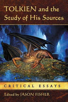 Tolkien and the Study of His Sources: Critical Essays