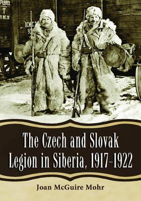 The Czech and Slovak Legion in Siberia, 1917-1922