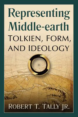 Representing Middle-earth: Tolkien, Form, and Ideology