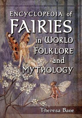 Encyclopedia of Fairies in World Folklore and Mythology