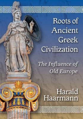 Roots of Ancient Greek Civilization: The Influence of Old Europe