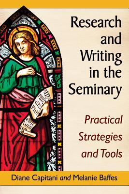 Research and Writing in the Seminary: Practical Strategies and Tools