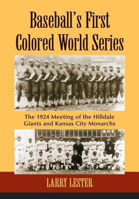 Baseball's First Colored World Series: The 1924 Meeting of the Hilldale Giants and Kansas City Monarchs