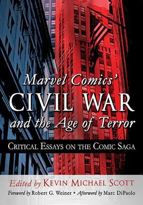 Marvel Comics' Civil War and the Age of Terror: Critical Essays on the Comic Saga