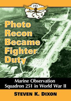 Photo Recon Became Fighter Duty: Marine Observation Squadron 251 in World War II