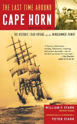 The Last Time Around Cape Horn: The Historic 1949 Voyage of the Windjammer Pamir