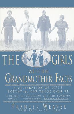 Girls with Grandmother Faces: A Celebration of Life's Potential for Those Over 55