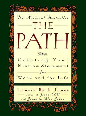 The Path: Creating Your Mission Statement for Work and for Life