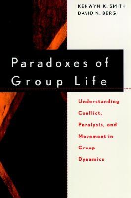 Paradoxes of Group Life: Understanding Conflict, Paralysis, and Movement in Group Dynamics Subscription