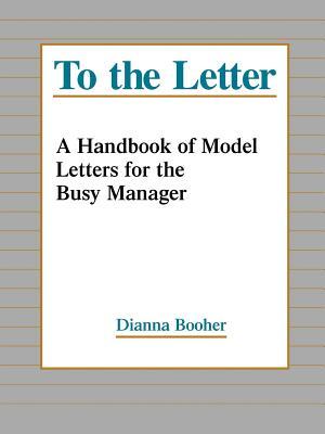 To the Letter: A Handbook of Model Letters for the Busy Executive