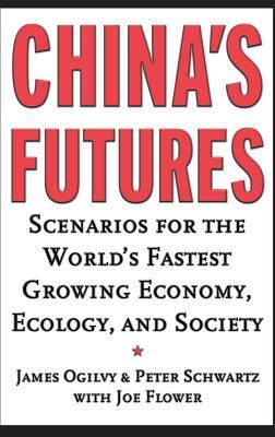 China's Futures: Scenarios for the World's Fastest Growing Economy, Ecology, and Society