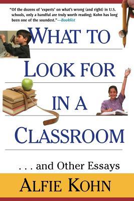 What to Look for in a Classroom: ...and Other Essays