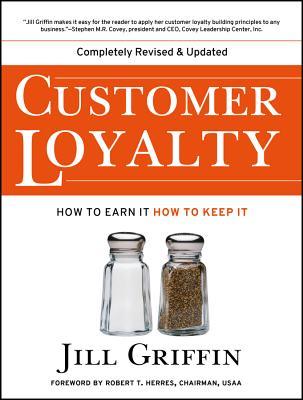 Customer Loyalty: How to Earn It, How to Keep It