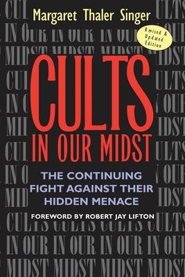 Cults in Our Midst: The Continuing Fight Against Their Hidden Menace