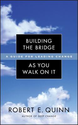 Building the Bridge as You Walk on It: A Guide for Leading Change