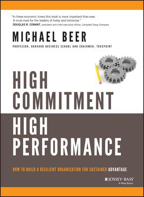 High Commitment High Performance: How to Build a Resilient Organization for Sustained Advantage