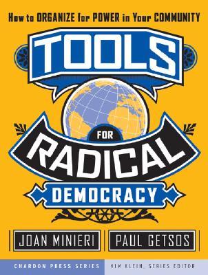 Tools for Radical Democracy: How to Organize for Power in Your Community