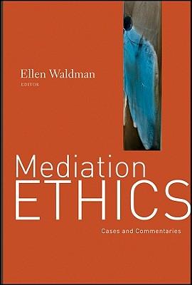 Mediation Ethics: Cases and Commentaries