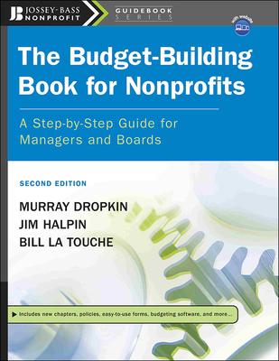 The Budget-Building Book for Nonprofits: A Step-By-Step Guide for Managers and Boards [With CDROM]