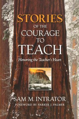 Stories of the Courage to Teach: Honoring the Teacher's Heart