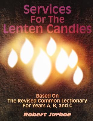 Services for the Lenten Candles: Based On The Revised Common Lectionary For Years A, B, And C Subscription
