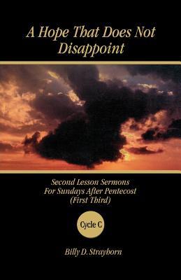A Hope That Does Not Disappoint: Second Lesson Sermons for Sundays After Pentecost (First Third) Cycle C Subscription