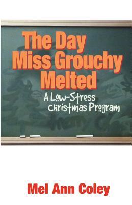 The Day Miss Grouchy Melted: A Low-Stress Christmas Program