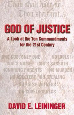 God of Justice: A Look at the Ten Commandments for the 21st Century