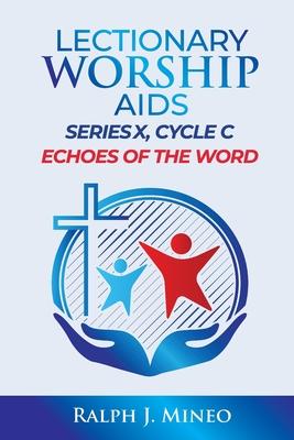 Lectionary Worship Aids, Series X, Cycle C: Echoes of the Word