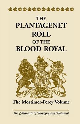 The Plantagenet Roll of the Blood Royal: The Mortimer-Percy Volume