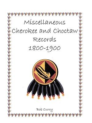 Miscellaneous Cherokee and Choctaw Records, 1800-1900