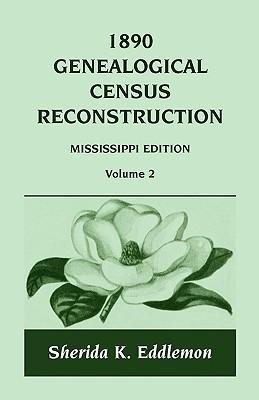 1890 Genealogical Census Reconstruction: Mississippi, Volume 2