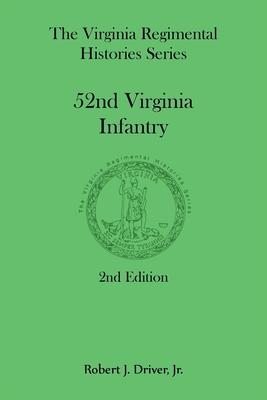 The Virginia Regimental Histories Series: 52nd Virginia Infantry, 2nd Edition