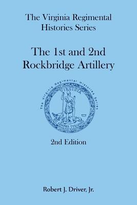 The Virginia Regimental Histories Series: The 1st and 2nd Rockbridge Artillery, 2nd Edition