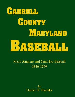 Carroll County, Maryland Baseball: Men's Amateur and Semi-Pro Baseball, 1850-1999