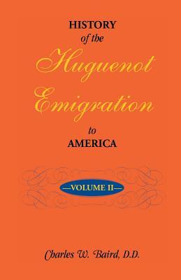 History of the Huguenot Emigration to America: Volume 2