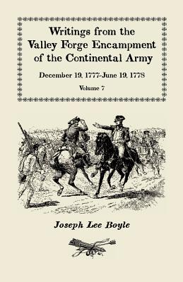 Writings from the Valley Forge Encampment of the Continental Army, December 19, 1777-June 19, 1778, Volume VII: "I could not Refrain from tears"