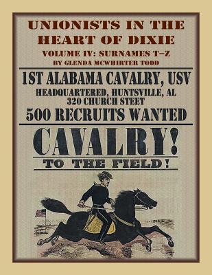 Unionists in the Heart of Dixie: 1st Alabama Cavalry, USV, Volume IV