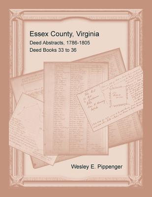 Essex County, Virginia Deed Abstracts, 1786-1805, Deed Books 33 to 36