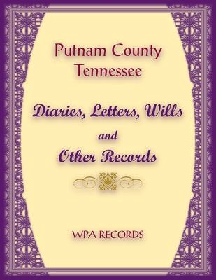 Putnam County, Tennessee Diaries, Letters, Wills and Other Records