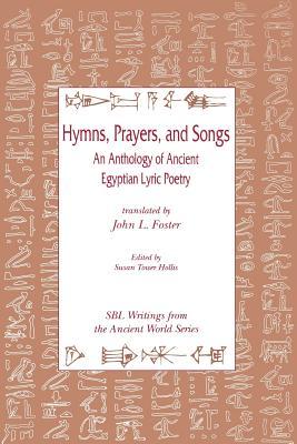 Hymns, Prayers, and Songs: An Anthology of Ancient Egyptian Lyric Poetry