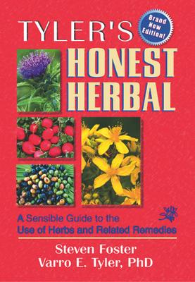 Tyler's Honest Herbal: A Sensible Guide to the Use of Herbs and Related Remedies